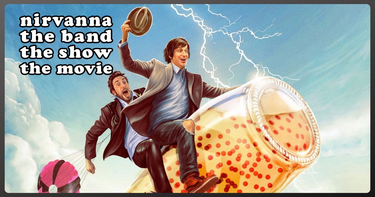 Nirvanna the Band the Show the Movie Nirvanna the Band the Show the Movie